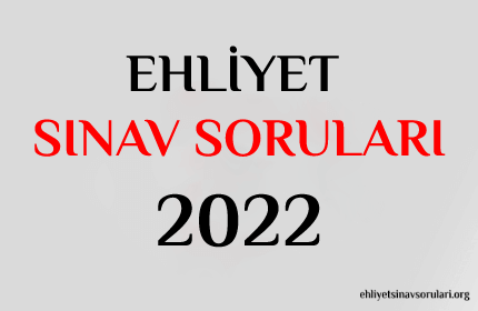 2022 Ehliyet Sınavı Çıkmış Sorular