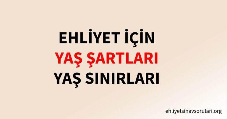 Ehliyet Yaş Şartları ve Sınırları