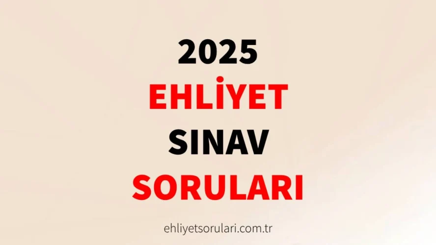 2025 ehliyet sinav sorulari
