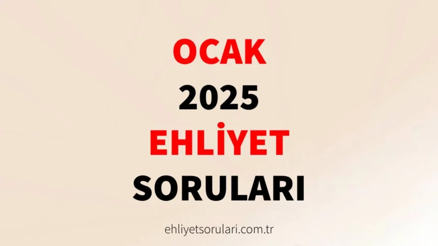 ocak 2025 ehliyet soruları