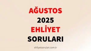 Ağustos 2025 Ehliyet Sınav Soruları