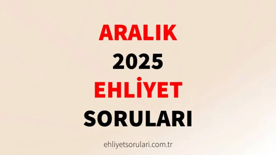 Aralık 2025 Ehliyet Sınav Soruları
