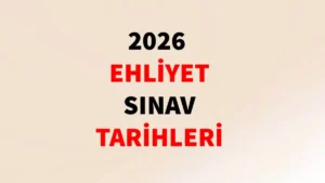 Ehliyet Sınav Tarihleri: Ocak 2026 Ehliyet Sınav Tarihi