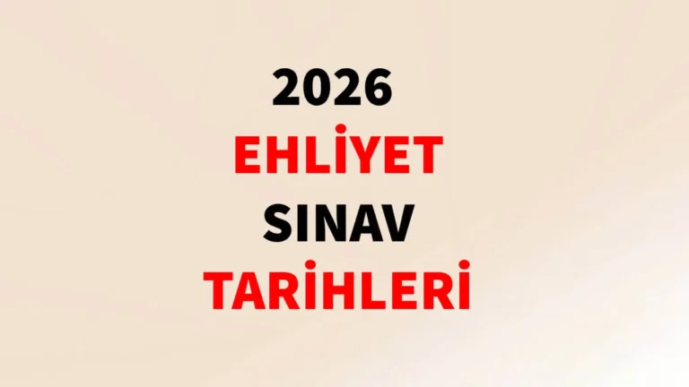 Ehliyet Sınav Tarihleri: Ocak 2026 Ehliyet Sınav Tarihi